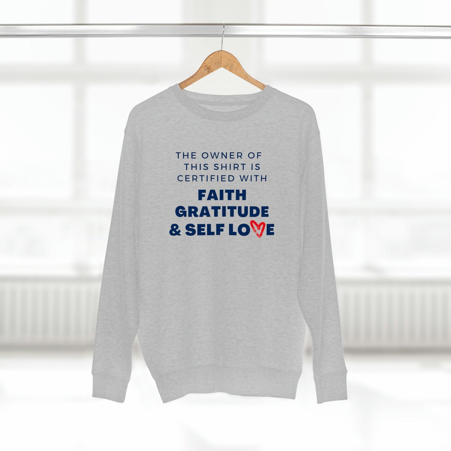 CERTIFIED IN FAITH, GRATITUDE & SELF LOVE PREMIUM CREWNECK SWEATSHIRT