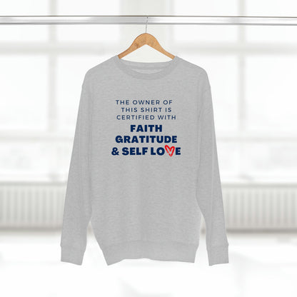 CERTIFIED IN FAITH, GRATITUDE & SELF LOVE PREMIUM CREWNECK SWEATSHIRT