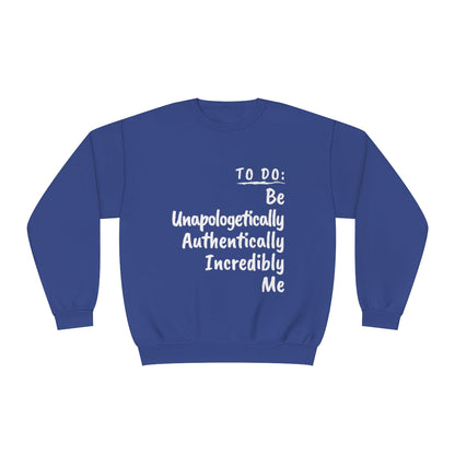 BE UNAPOLOGETICALLY AUTHENTICALLY INCREDIBLY ME PREMIUM UNISEX SWEATSHIRT-2