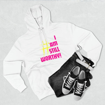 I AM STILL WORTHY UNISEX PREMIUM PULLOVER HOODIE