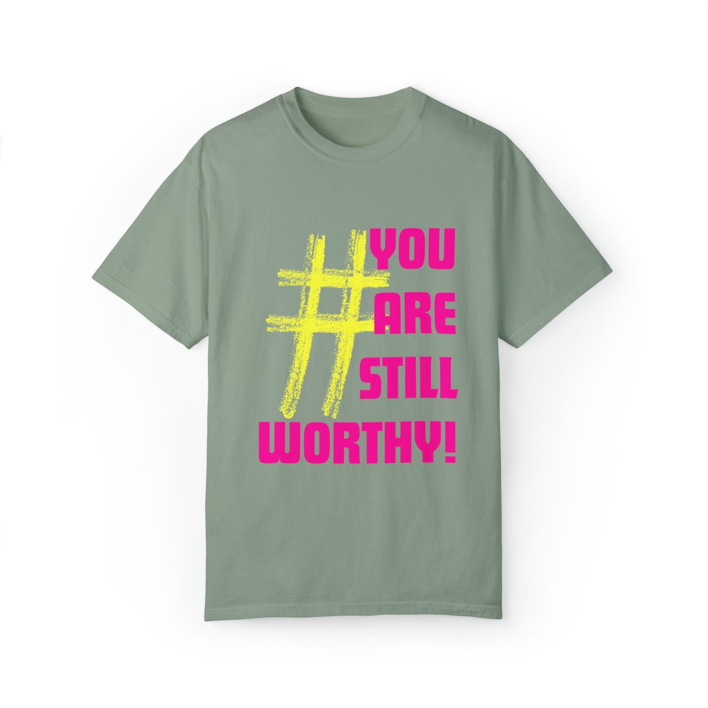 YOU ARE STILL WORTHY PREMIUM UNISEX GARMENT DYED T-SHIRT