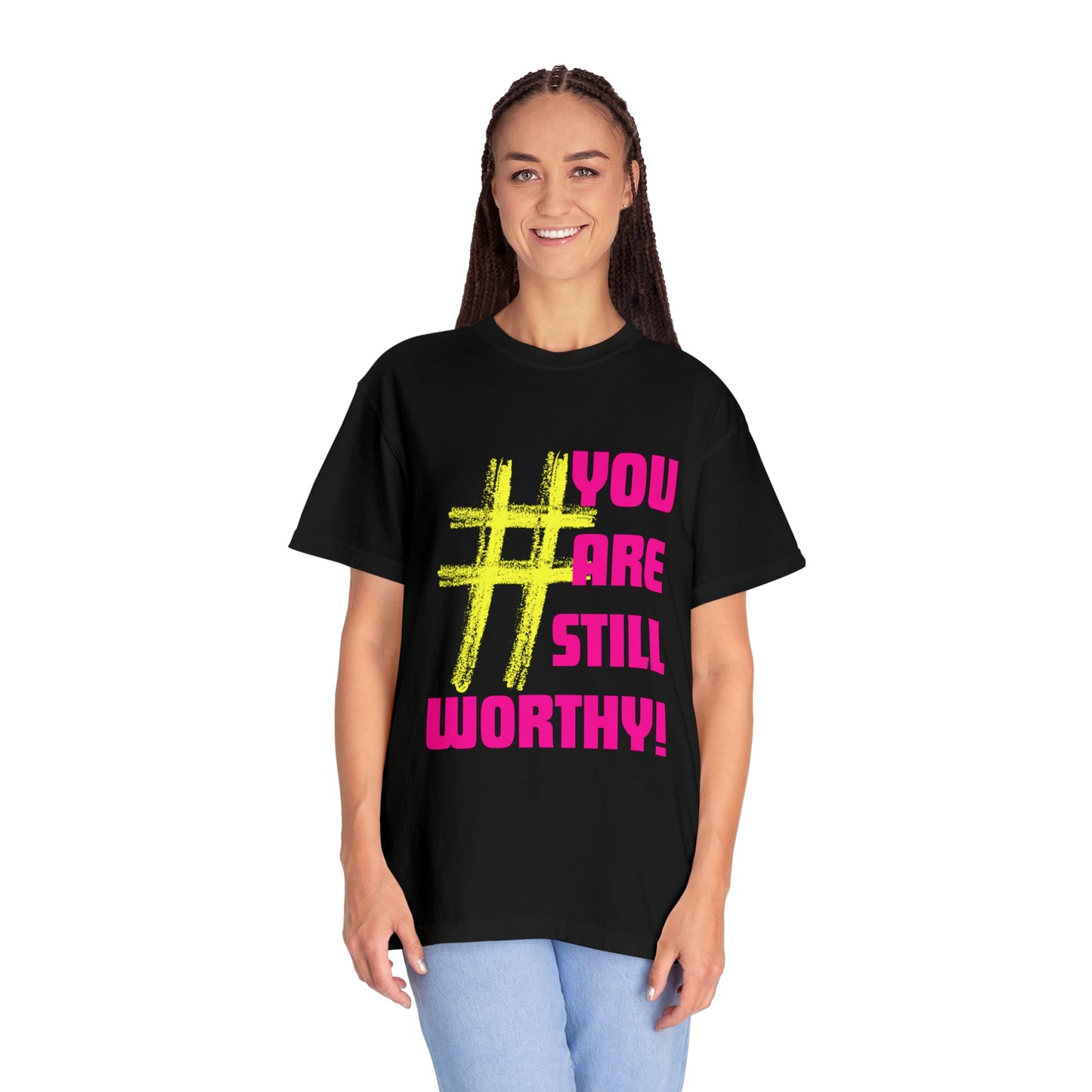 YOU ARE STILL WORTHY PREMIUM UNISEX GARMENT DYED T-SHIRT