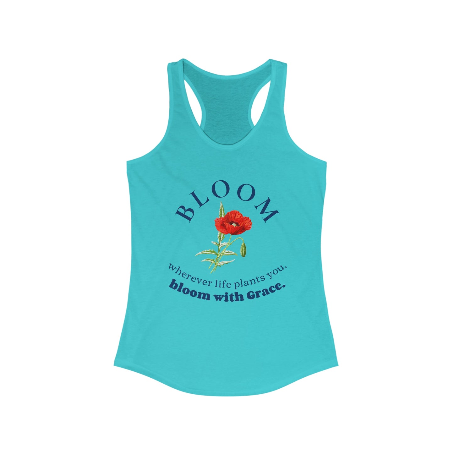 BLOOM: Wherever life plants you, bloom with Grace Women's Racerback Tank