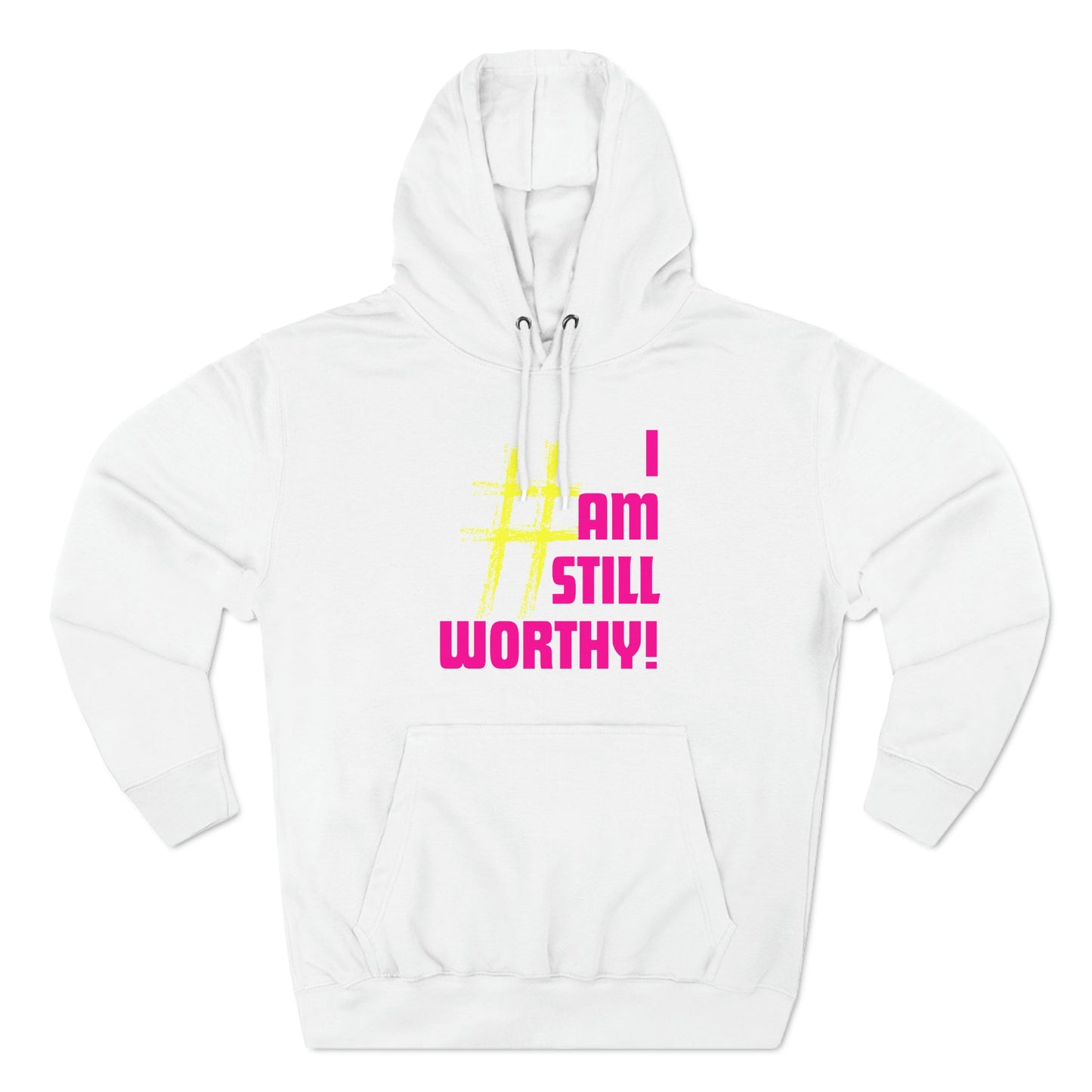 I AM STILL WORTHY UNISEX PREMIUM PULLOVER HOODIE