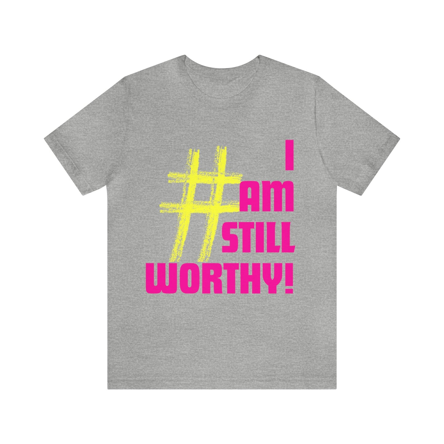 I AM STILL WORTHY UNISEX CREWNECK T-SHIRT