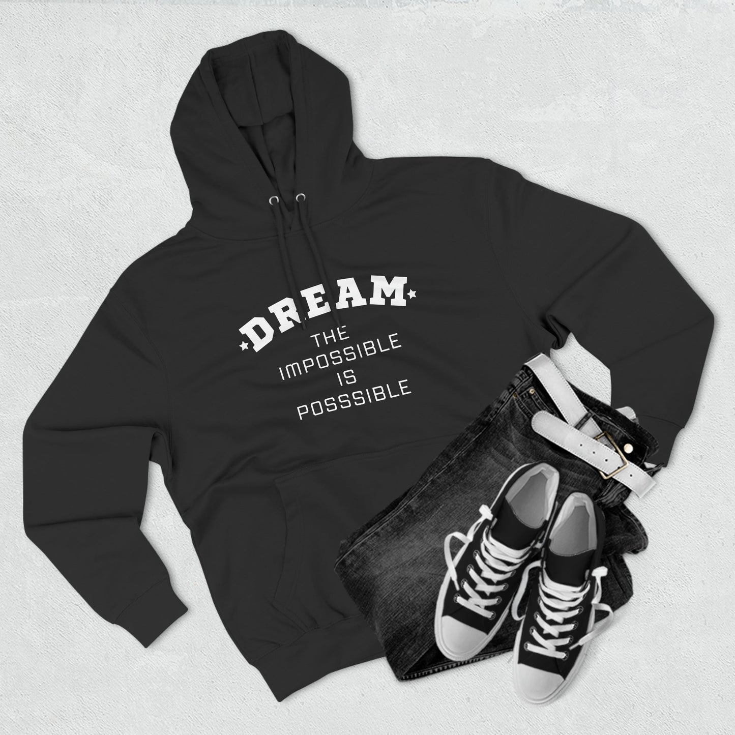 DREAM THE IMPOSSIBLE IS POSSIBLE UNISEX PREMIUM PULLOVER HOODIE