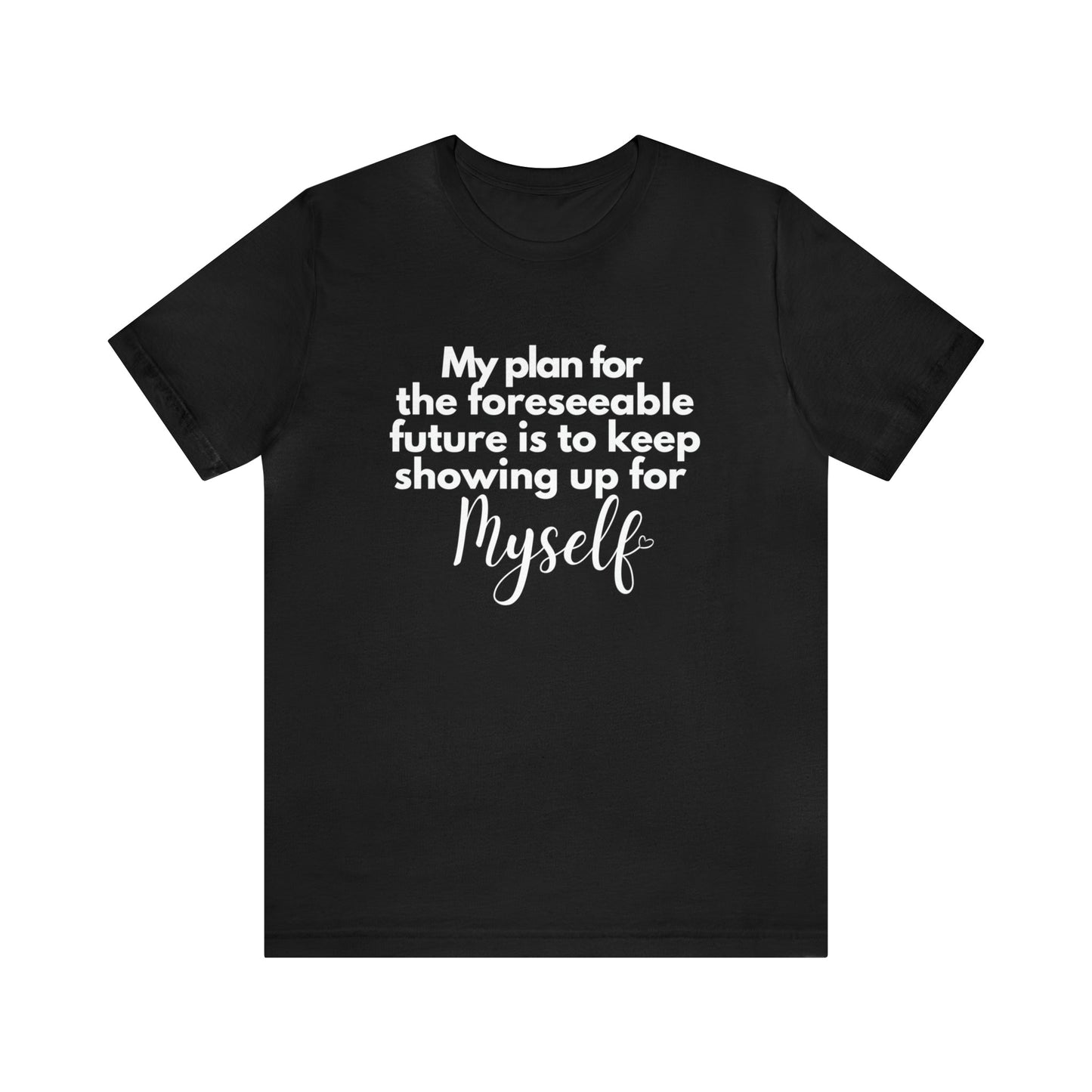 SHOW UP FOR MYSELF DECLARATION TEE