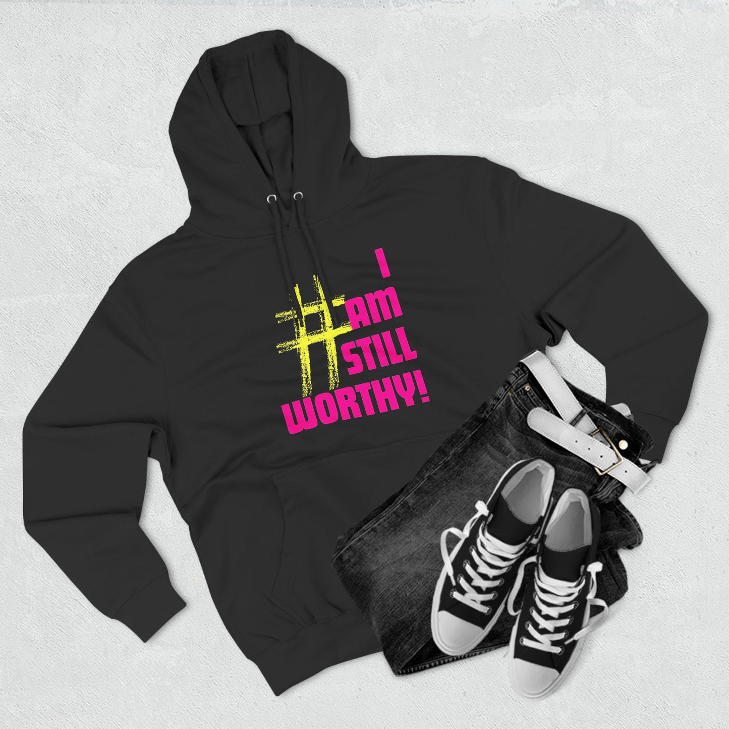 I AM STILL WORTHY UNISEX PREMIUM PULLOVER HOODIE