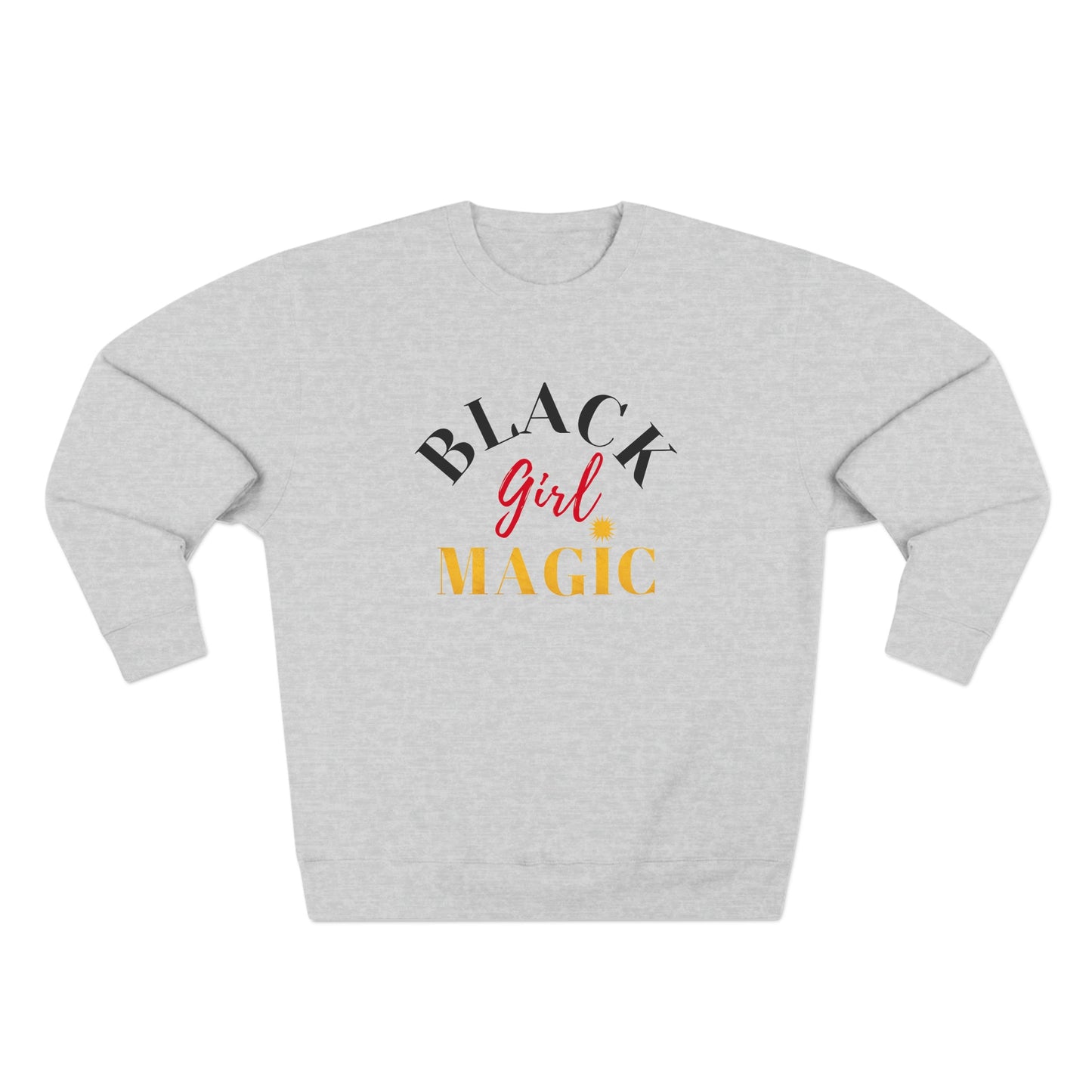 BLACK GIRL MAGIC PREMIUM SWEATSHIRT