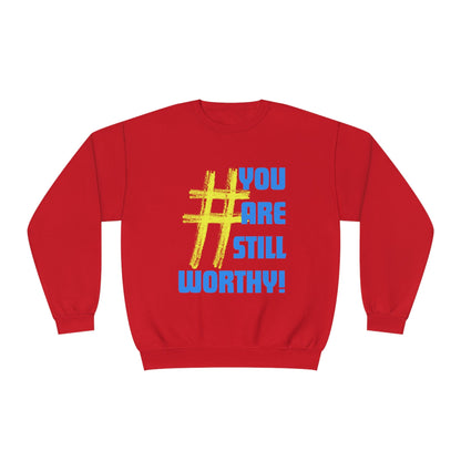 YOU ARE STILL WORTHY UNISEX CREWNECK SWEATSHIRT