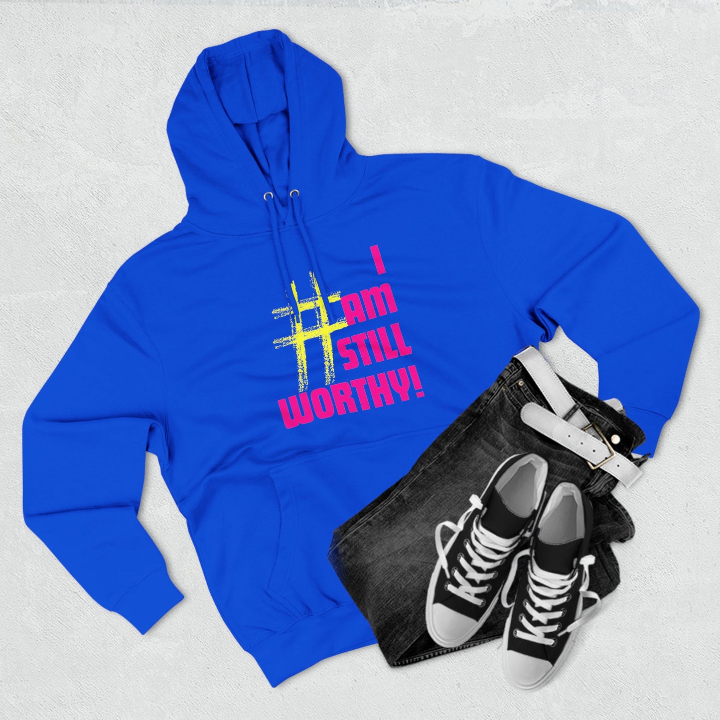 I AM STILL WORTHY UNISEX PREMIUM PULLOVER HOODIE