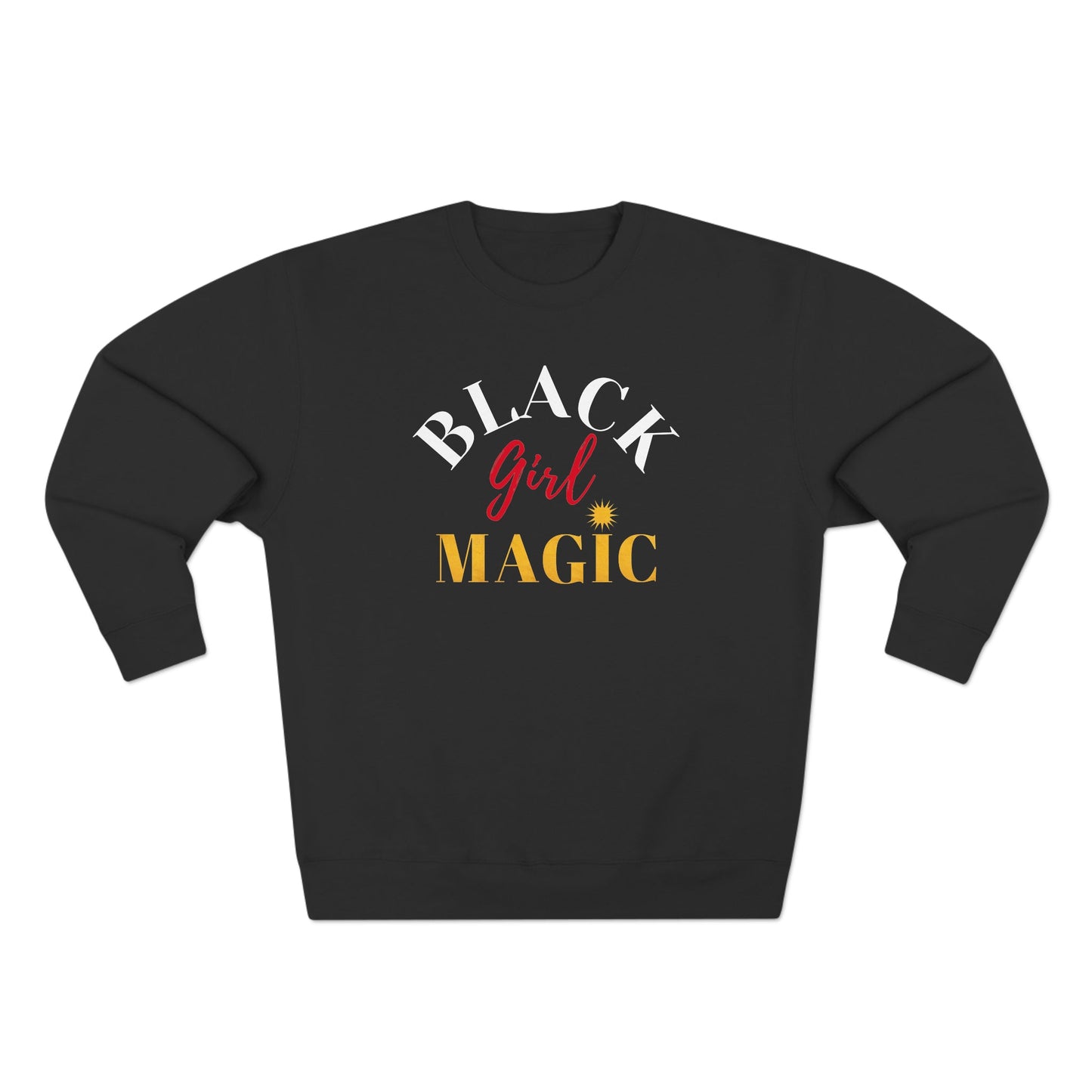 BLACK GIRL MAGIC PREMIUM SWEATSHIRT