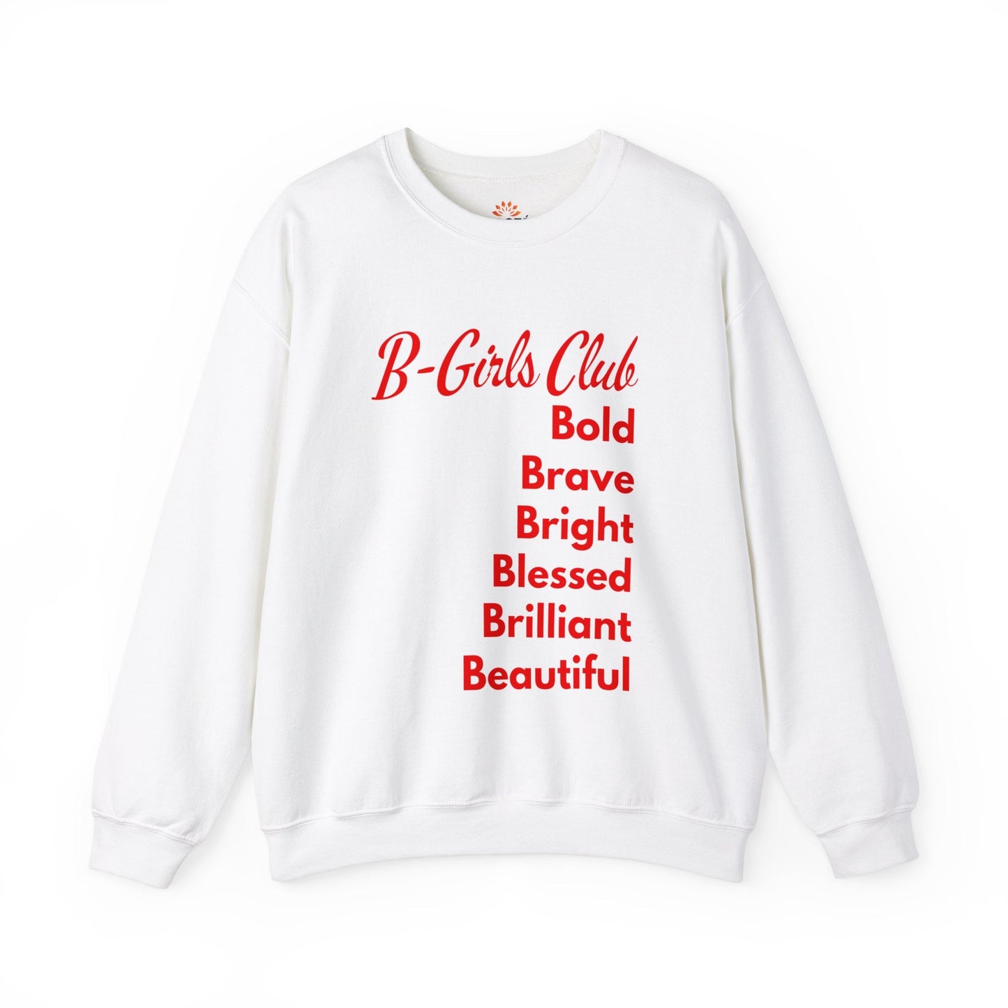 B GIRLS CLUB: BOLD, BRAVE, BRIGHT, BLESSED, BRILLIANT & BEAUTIFUL SWEATSHIRT