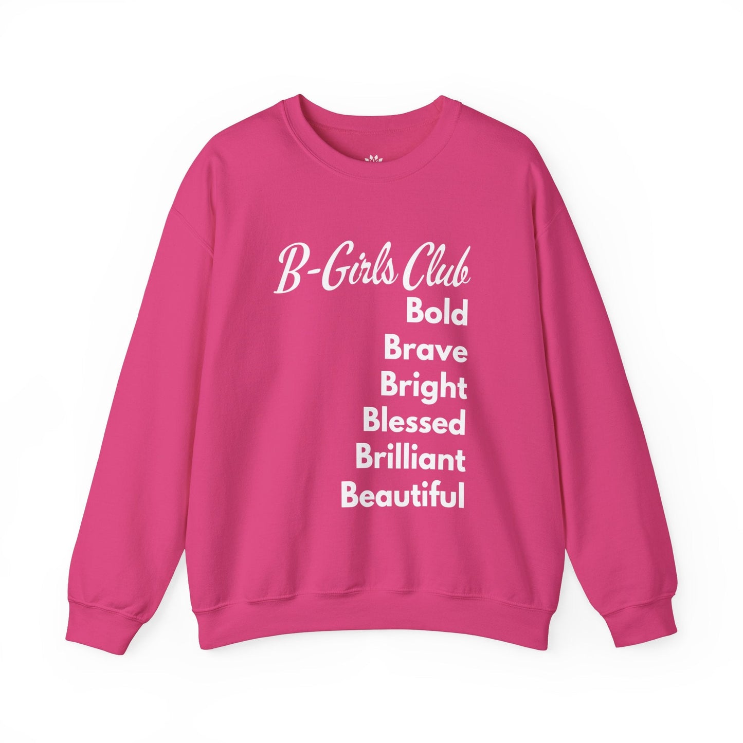 B GIRLS CLUB: BOLD, BRAVE, BRIGHT, BLESSED, BRILLIANT & BEAUTIFUL SWEATSHIRT