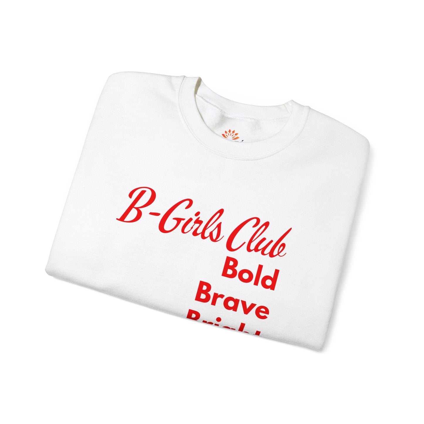 B GIRLS CLUB: BOLD, BRAVE, BRIGHT, BLESSED, BRILLIANT & BEAUTIFUL SWEATSHIRT