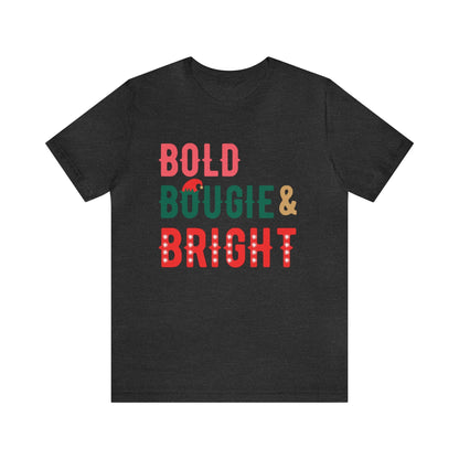 BOLD BOUGIE & BRIGHT CHRISTMAS EDITION UNISEX SHORT SLEEVE TEE