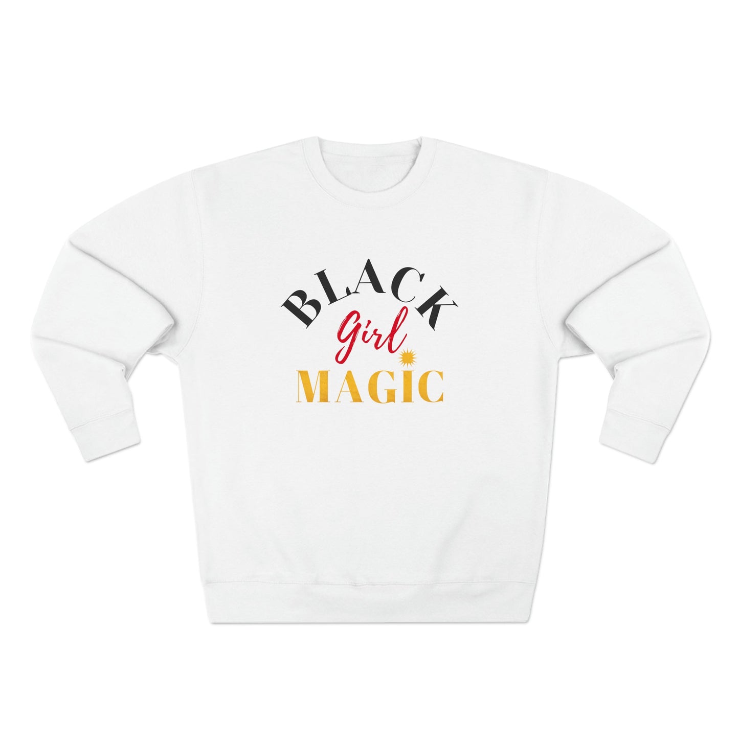 BLACK GIRL MAGIC PREMIUM SWEATSHIRT