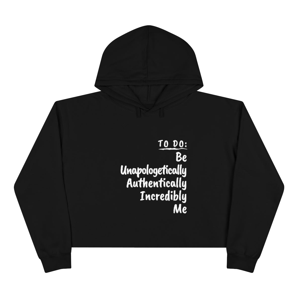 BE UNAPOLOGETICALLY AUTHENTICALLY INCREDIBLY YOU PREMIUM CROPPED HOODIE