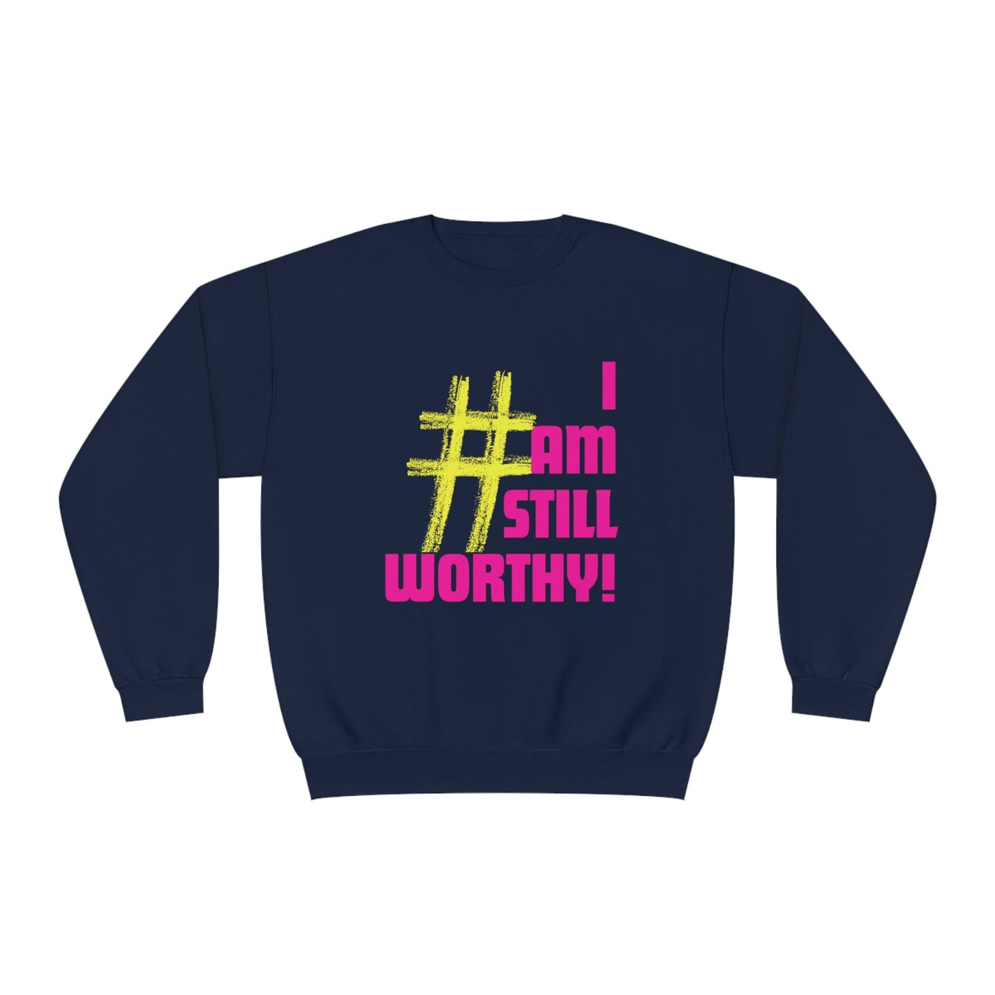 I AM STILL WORTHY UNISEX CREWNECK SWEATSHIRT