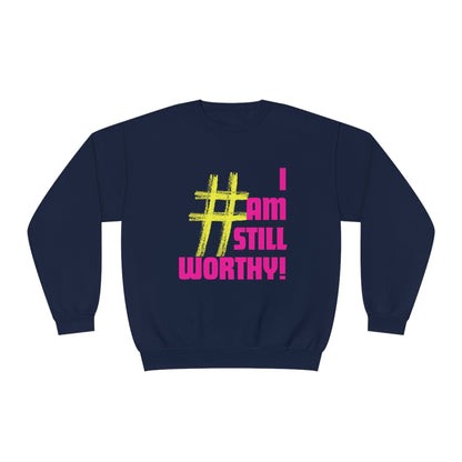 I AM STILL WORTHY UNISEX CREWNECK SWEATSHIRT