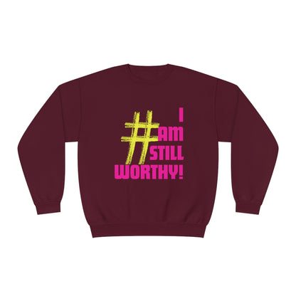 I AM STILL WORTHY UNISEX CREWNECK SWEATSHIRT