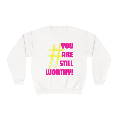 YOU ARE STILL WORTHY UNISEX CREWNECK SWEATSHIRT