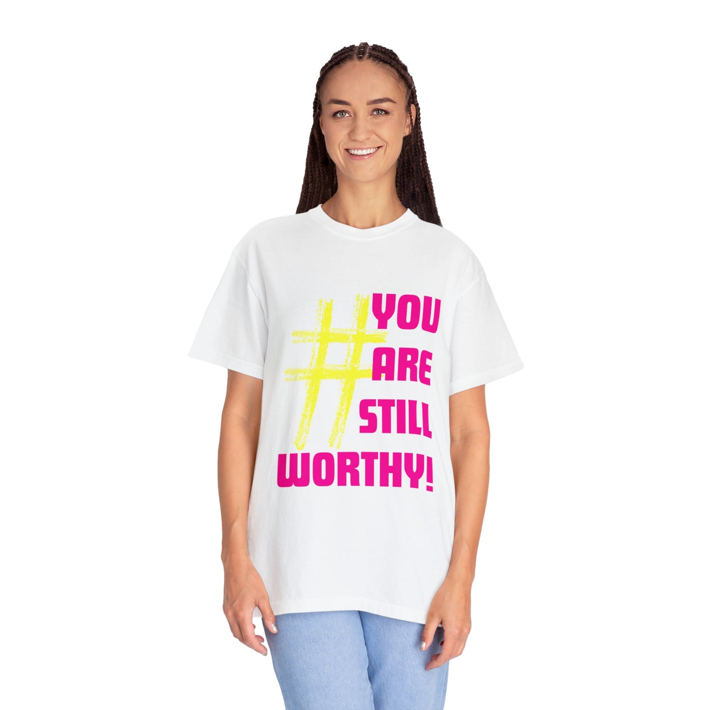 YOU ARE STILL WORTHY PREMIUM UNISEX GARMENT DYED T-SHIRT