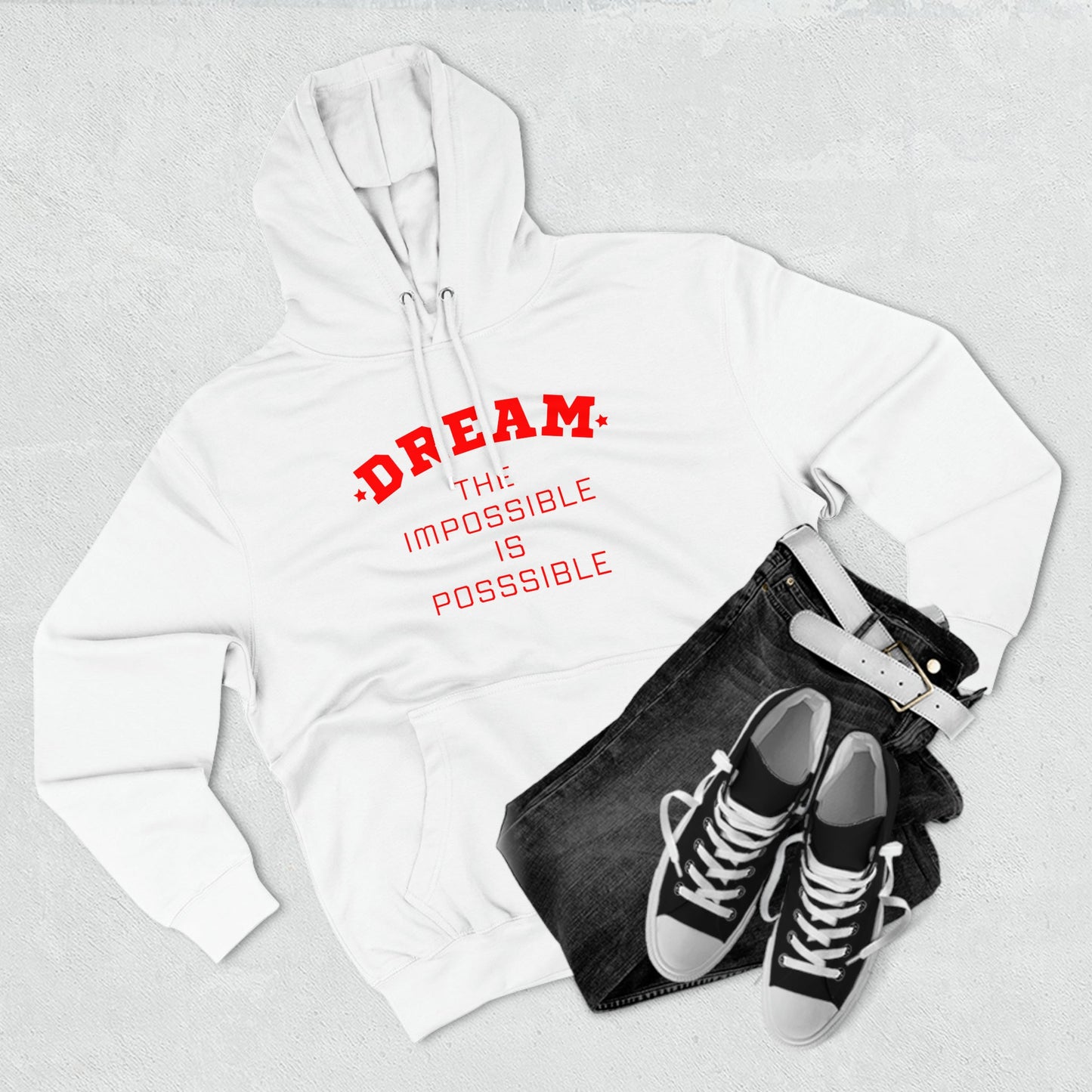 DREAM THE IMPOSSIBLE IS POSSIBLE UNISEX PREMIUM PULLOVER HOODIE