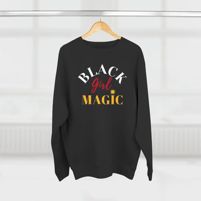 BLACK GIRL MAGIC PREMIUM SWEATSHIRT