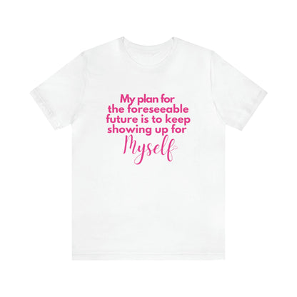 SHOW UP FOR MYSELF DECLARATION TEE