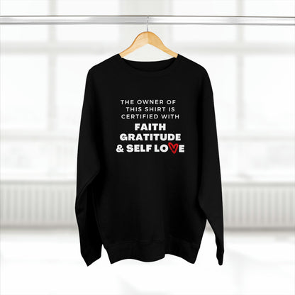 CERTIFIED IN FAITH, GRATITUDE & SELF LOVE PREMIUM CREWNECK SWEATSHIRT