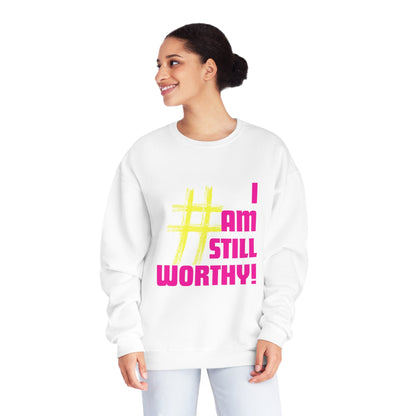 I AM STILL WORTHY UNISEX CREWNECK SWEATSHIRT