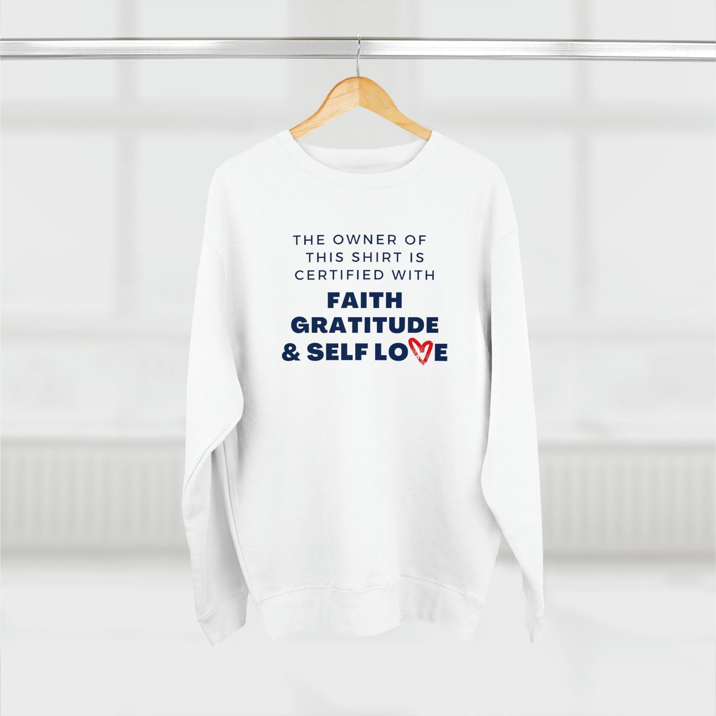 CERTIFIED IN FAITH, GRATITUDE & SELF LOVE PREMIUM CREWNECK SWEATSHIRT