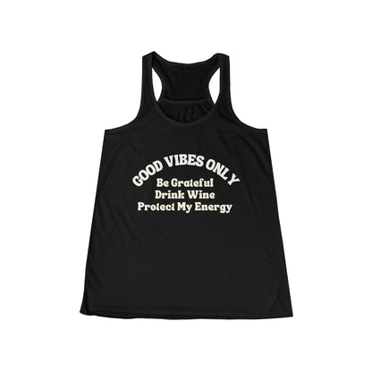 GOOD VIBES ONLY: BE GRATEFUL DRINK WINE PROTECT MY ENERGY WOMEN'S RACERBACK TANK