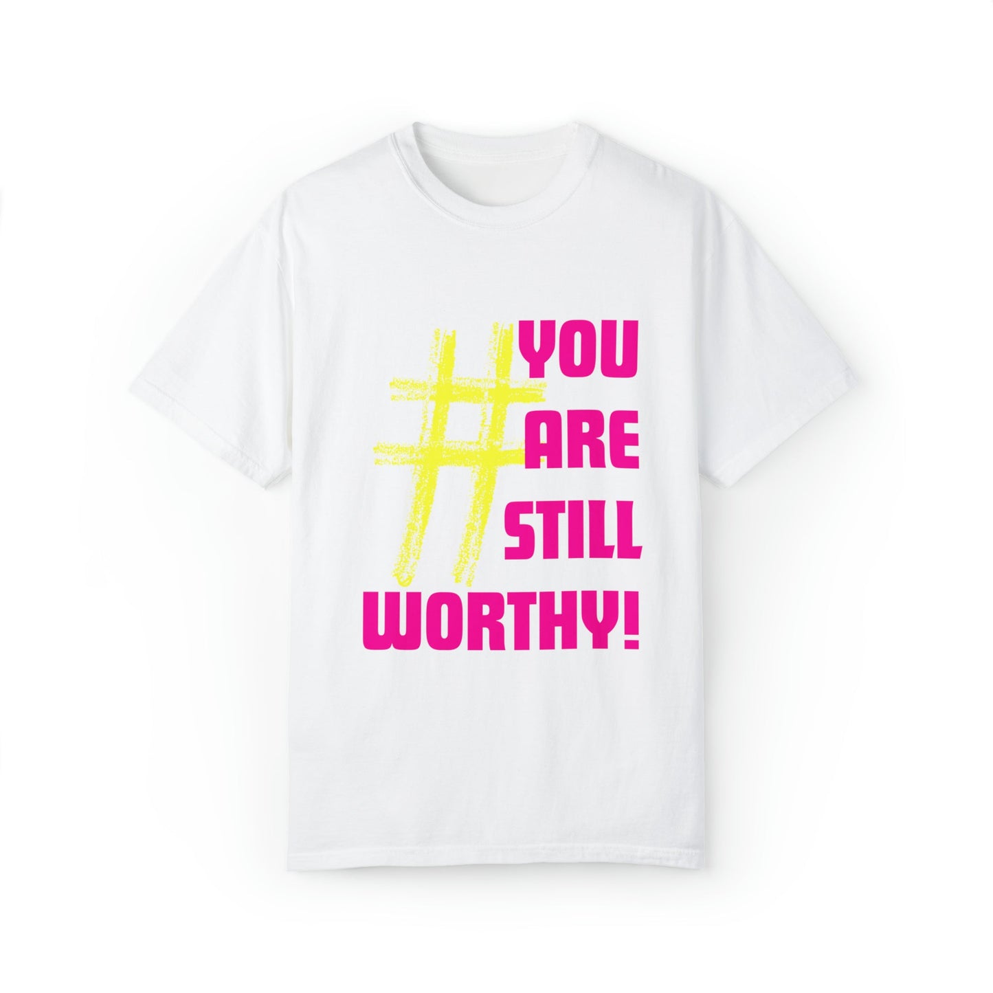 YOU ARE STILL WORTHY PREMIUM UNISEX GARMENT DYED T-SHIRT