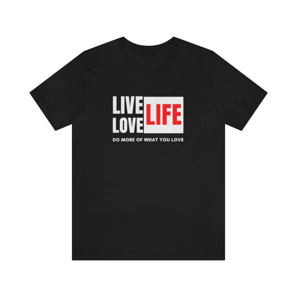 LIVE LIFE LOVE LIFE UNISEX TEE