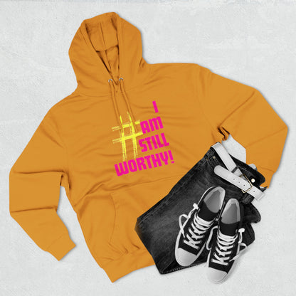 I AM STILL WORTHY UNISEX PREMIUM PULLOVER HOODIE