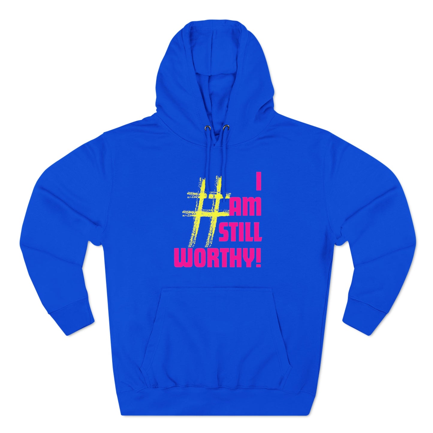 I AM STILL WORTHY UNISEX PREMIUM PULLOVER HOODIE