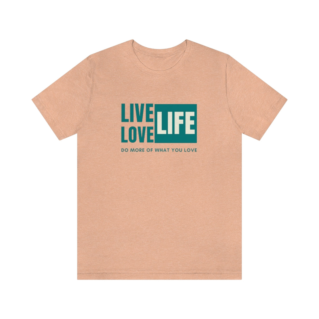 LIVE LIFE LOVE LIFE UNISEX TEE