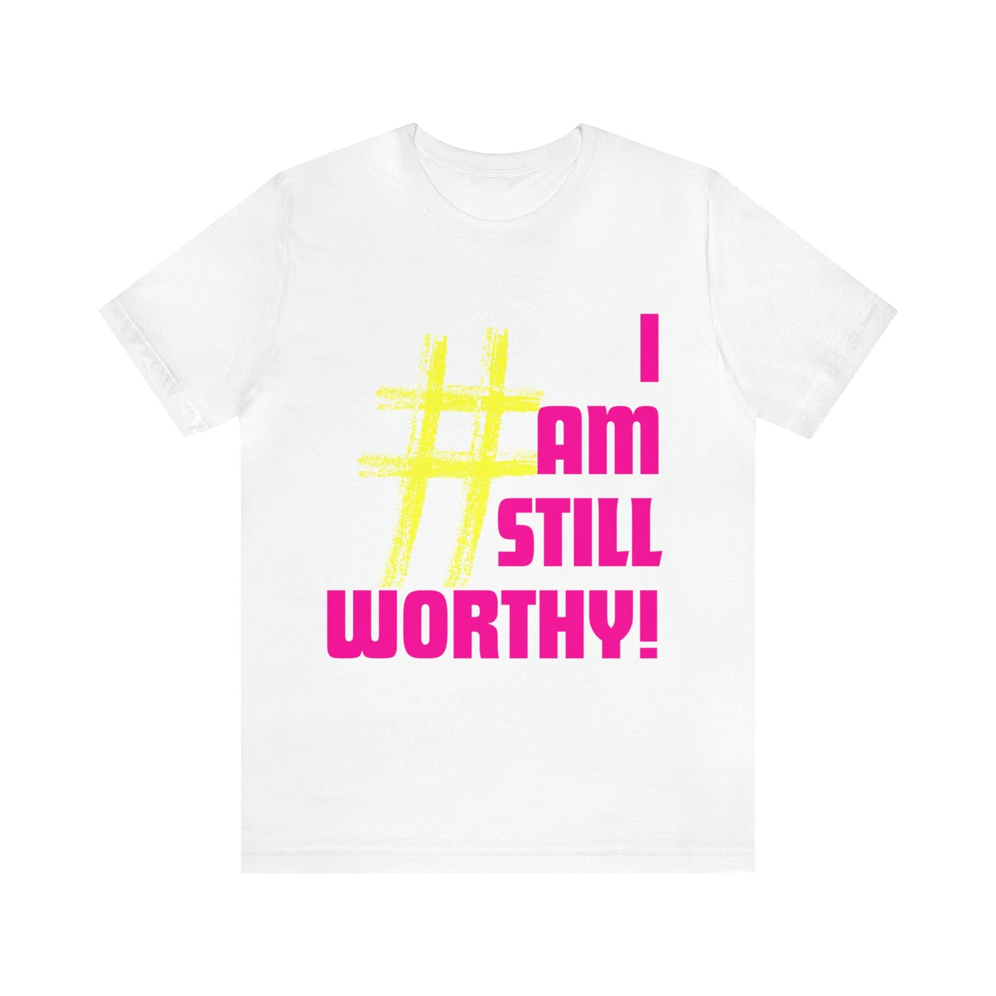 I AM STILL WORTHY UNISEX CREWNECK T-SHIRT