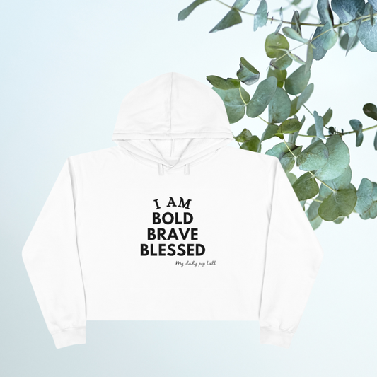 I AM BOLD, BRAVE, BLESSED CROP HOODIE