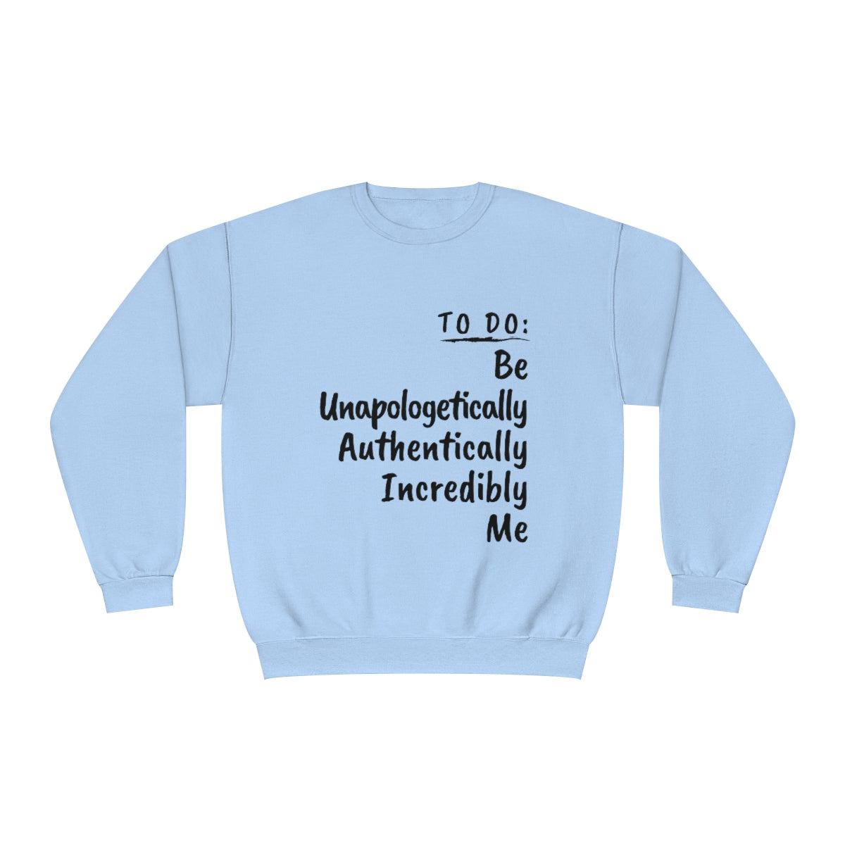 BE UNAPOLOGETICALLY AUTHENTICALLY INCREDIBLY ME PREMIUM UNISEX SWEATSHIRT-2