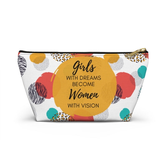 Girls With Dreams Become Women With Vision Makeup / Accessory Pouch with T-bottom