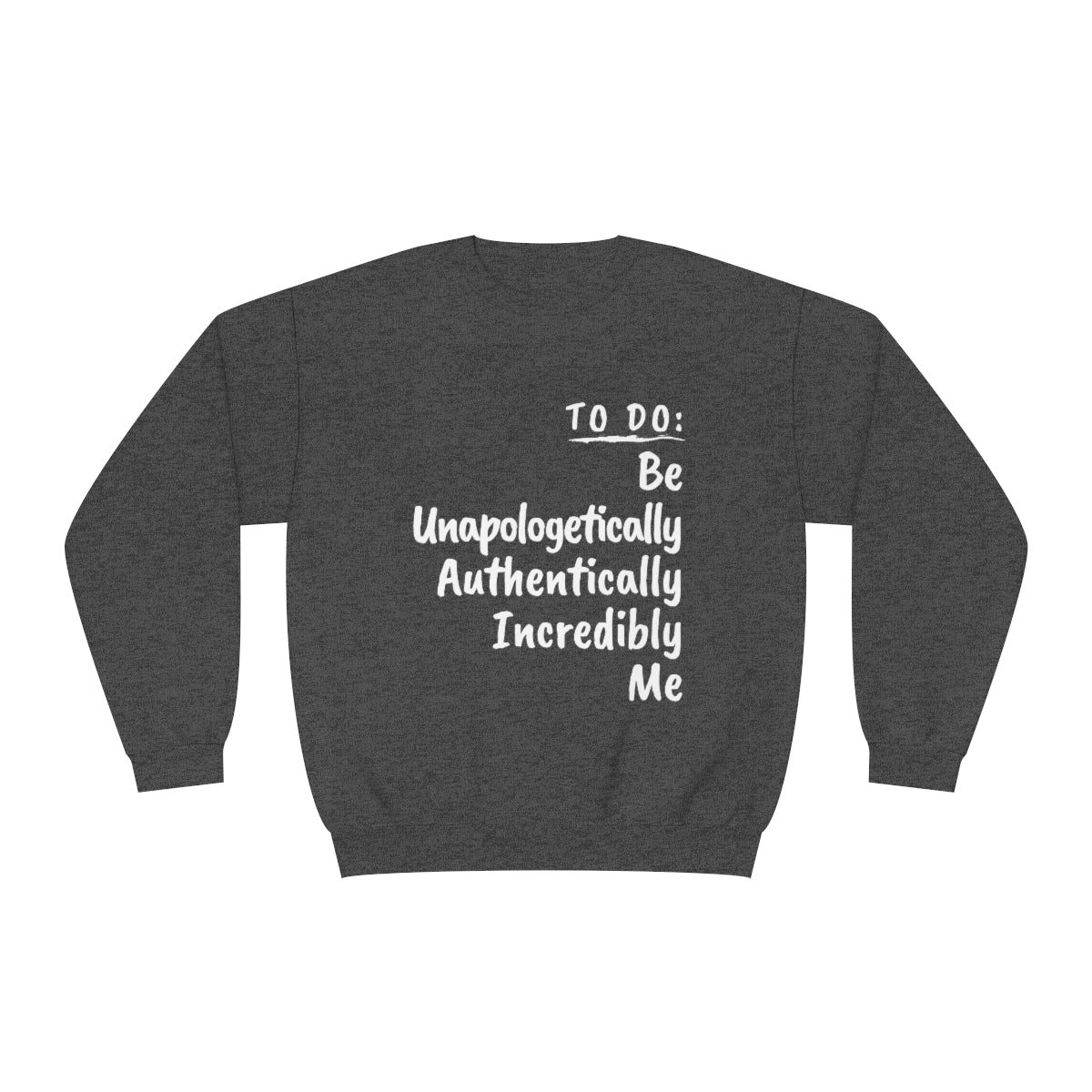 BE UNAPOLOGETICALLY AUTHENTICALLY INCREDIBLY ME PREMIUM UNISEX SWEATSHIRT-2