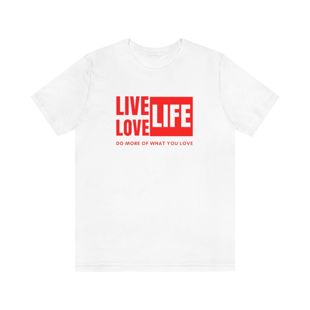 LIVE LIFE LOVE LIFE UNISEX TEE