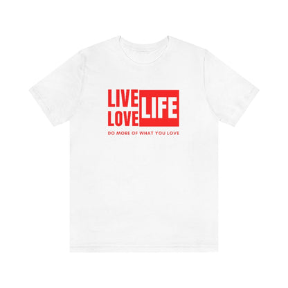 LIVE LIFE LOVE LIFE UNISEX TEE