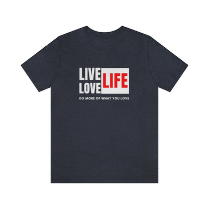 LIVE LIFE LOVE LIFE UNISEX TEE