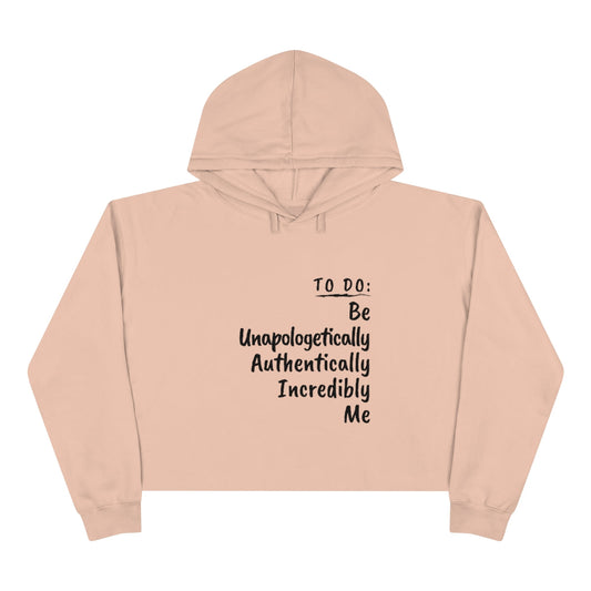 BE UNAPOLOGETICALLY AUTHENTICALLY INCREDIBLY YOU PREMIUM CROPPED HOODIE