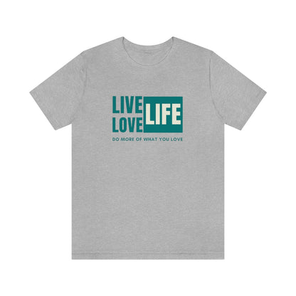 LIVE LIFE LOVE LIFE UNISEX TEE