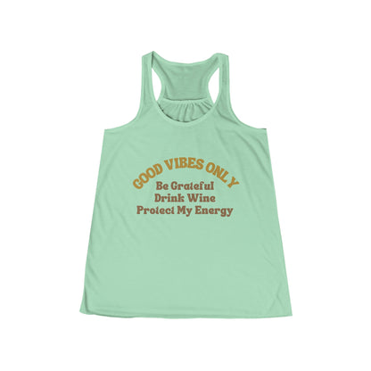 GOOD VIBES ONLY: BE GRATEFUL DRINK WINE PROTECT MY ENERGY WOMEN'S RACERBACK TANK